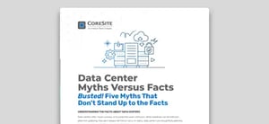 CoreSite Data Centers Myths vs Facts